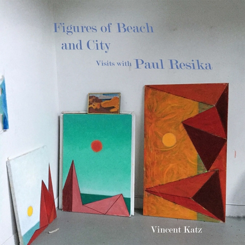 Figures of City and Beach: Visits with Paul Resika